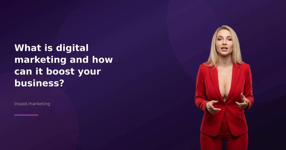 What is digital marketing and how can it boost your business?